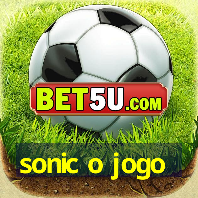 sonic o jogo